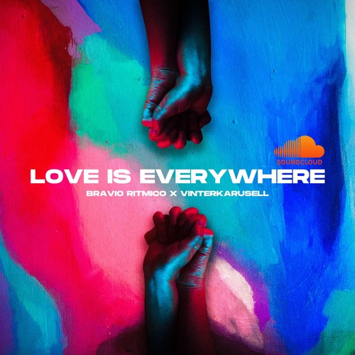 Love Is Everywhere (SoundCloud Exclusive)
