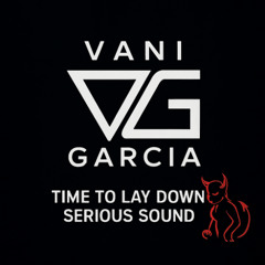 Time To Lay Down Serious Sound - Vani Garcia