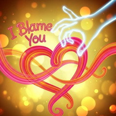 I Blame You (The Blame Game)