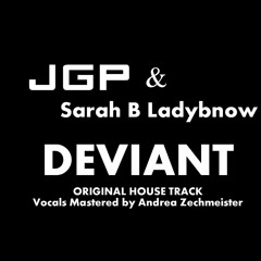 DEVIANT John G Paul ft Sarah B Ladybnow