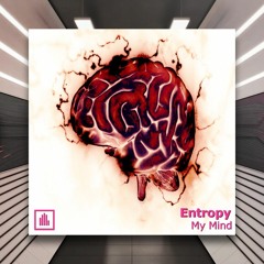 Entropy - My Mind [Drum Pusher] (Free Download) PREMIERE