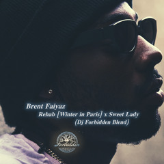 Brent Faiyz - Rehab [Winter in Paris] x Sweet Lady (Dj Forbidden Blend)