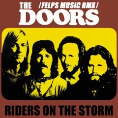 The Doors - Riders On The Storm (Felps Music RMX)