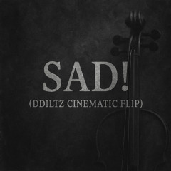 SAD! (DDiltz Cinematic Flip)