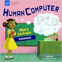 View KINDLE 📕 Human Computer: Mary Jackson, Engineer (Picture Book Biography) by And