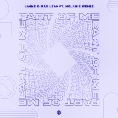 LANNÉ & Max Lean - Part Of Me (ft. Melanie Wehbe)