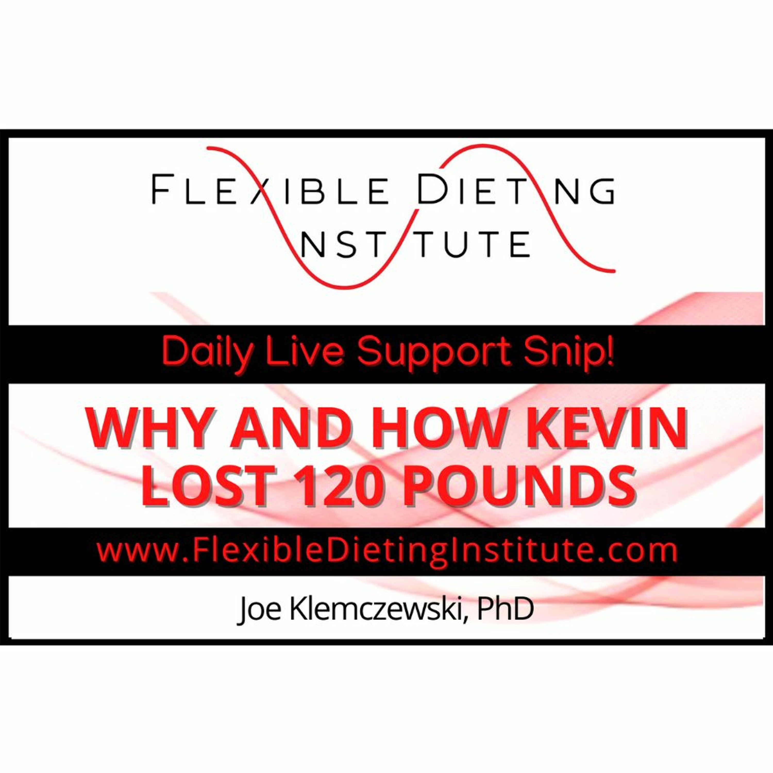 WHY AND HOW KEVIN LOST 120 POUNDS - Flexible Dieting Institute episode artwork