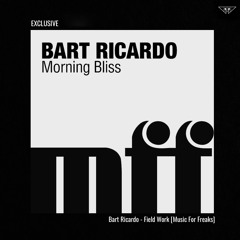 EXCLUSIVE: Bart Ricardo - Field Work [Music For Freaks]