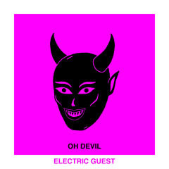 Electric Guest - Oh Devil (feat. Devin Di Dakta) [Radio Edit]