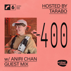 Amber Muse Radio #400: Tarabo + Aniri Chan guest mix // 23 May 2025