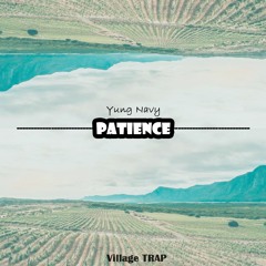 YUNG NAVY - PATIENCE (Prod. TonnyBEATZX)
