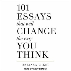 ( fXp ) 101 Essays That Will Change the Way You Think by  Brianna Wiest,Abby Craden,Tantor Audio ( 1