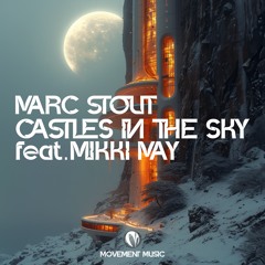 MARC STOUT - CASTLES IN THE SKY Feat. MIKKI MAY [EXTENDED]
