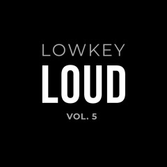 Lowkey Loud Vol. 5