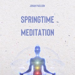 Johan Paulson - Springtime Meditation (Available On Spotify & All Other Digital Platforms)