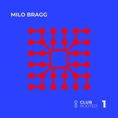 Club Rooted #1 / Milo Bragg