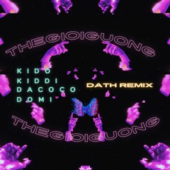 THEGIOIGUONG - Kiddi, Kido, Dacoco, Domi ( DATH REMIXED )