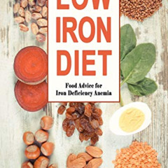 READ EBOOK 📰 Low Iron Diet: Food Advice for Iron Deficiency Anemia by  Amanda Basset