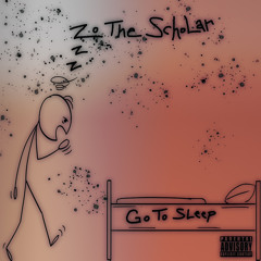 Zo the Scholar - Go To Sleep