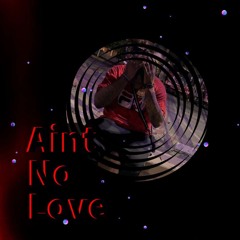 ZearBear -Aint No Love
