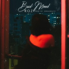 Bad Mood(lilRoz × Edrak)