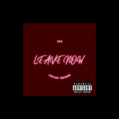 JayJay Brixks x JDG - "Leave Now" (prod.JayGee) Official Audio