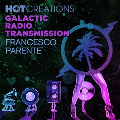 Hot Creations Galactic Radio Transmission 030 by Francesco Parente