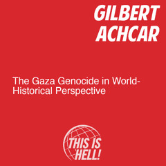 The Gaza Genocide in World-Historical Perspective / Gilbert Achcar