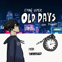 OLD DAYS (feat.J4HNNY)Prod. thatboineco