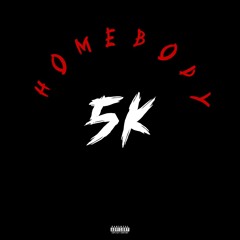5K (Homebody)