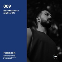 nachtdienst / nightshift 009 - Fanatek (Applied Pressure, Albania)