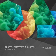 Ruff Loaderz & Hutch - Chits & Chong (Original Mix) [Isometa Productions]