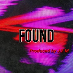 Found (Produced By J 2 M)