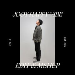 JOOY HAPPY VIBE VOL. 2  EDIT & MASHUP(BUY PACK)