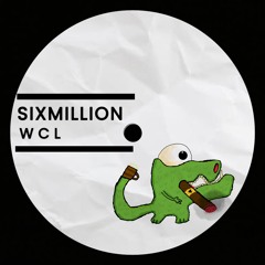 SIXMILLION - WCL (free dl)