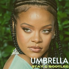 Rihanna - Umbrella (Stay - C Bootleg Free Download)
