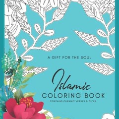 $% A Gift for the Soul - Islamic Coloring Book, For Muslim Adults and Teens , Featuring flowers