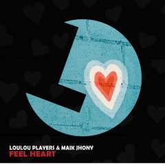 Loulou Players & Maik Jhony - Feel Heart - Loulou records (LLR273)(OUT NOW)