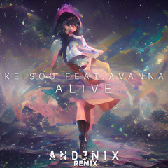 Keisou - Alive (Feat. AVANNA) [Andenix Remix]