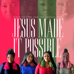 Jesus Made it Possible