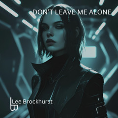 Don't Leave Me Alone