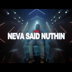 K.E. - Neva Said Nothing