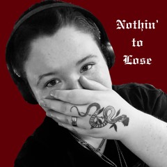 Nothin’ to Lose