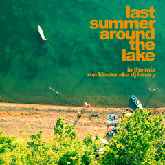 Ron Kiesler - LastSummerAroundTheLakeMix 2022