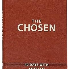 PDF/Ebook The Chosen: 40 Days with Jesus (Imitation Leather) – Impactful and Inspirational Devo