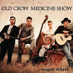 Wagon Wheel (Old Crow Medicine Show)
