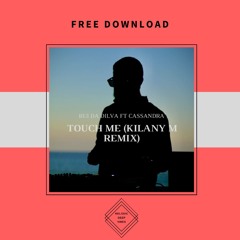 FREE DOWNLOAD: Rui Da Silva Ft. Cassandra - Touch Me (Kilany M Remix)