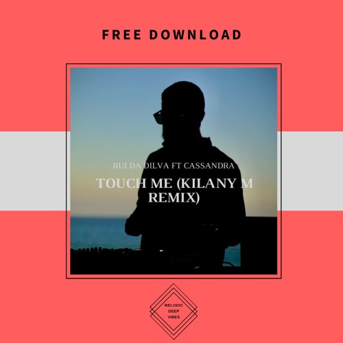 FREE DOWNLOAD: Rui Da Silva Ft. Cassandra - Touch Me (Kilany M Remix)