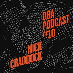 DBA PODCAST 010 - NICK CRADDOCK