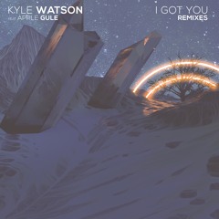 Kyle Watson - I Got You Ft Apple Gule (Go Freek Remix)